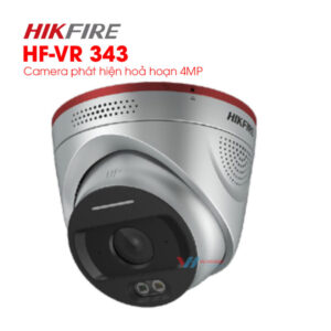 HF Camera phát hiện hoả hoạn 4MP Hikfire HF-VR 343